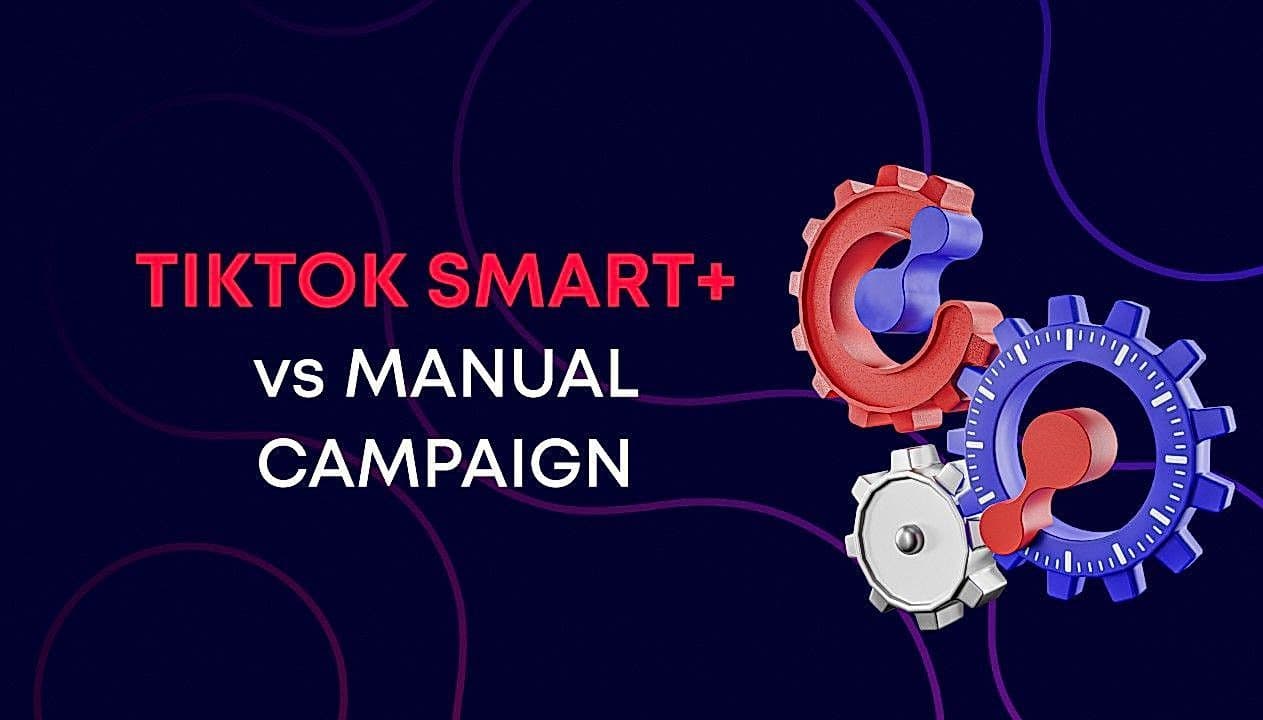 Smart+ vs Manual: What’s the Real Difference on TikTok Ads in 2026?
