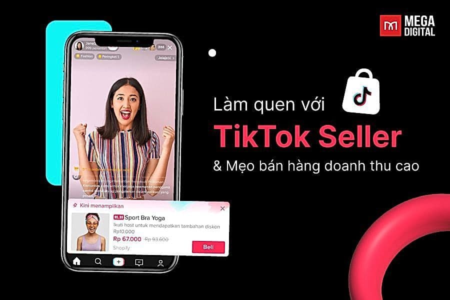 TikTok Seller là gì? Hướng dẫn và điều kiện đăng ký mới nhất
