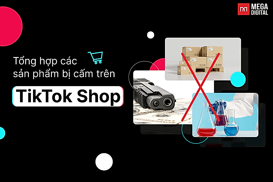 Tổng hợp các sản phẩm bị cấm trên TikTok Shop [Cập nhật 2026]