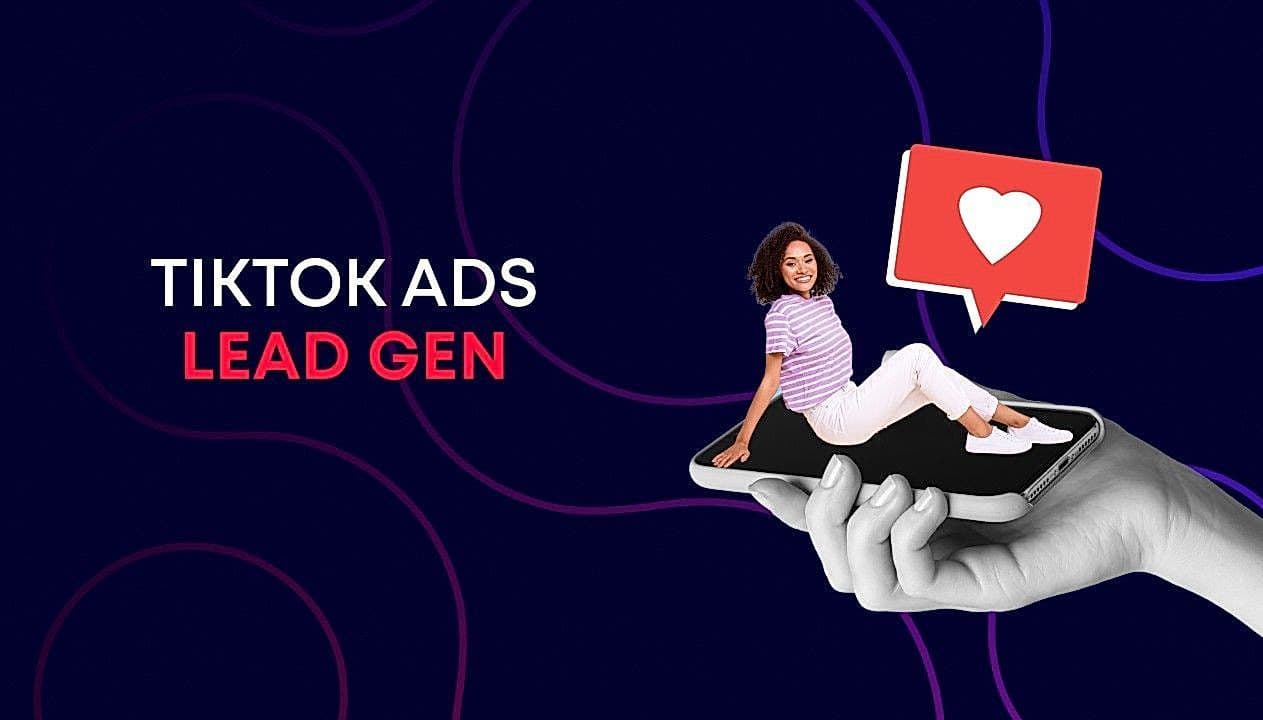 TikTok Lead Generation ads: complete guide to get more leads