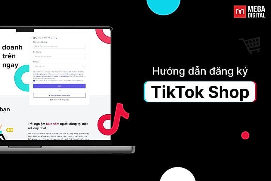 Hướng dẫn đăng ký TikTok Shop nhanh chóng chỉ với 3 bước!