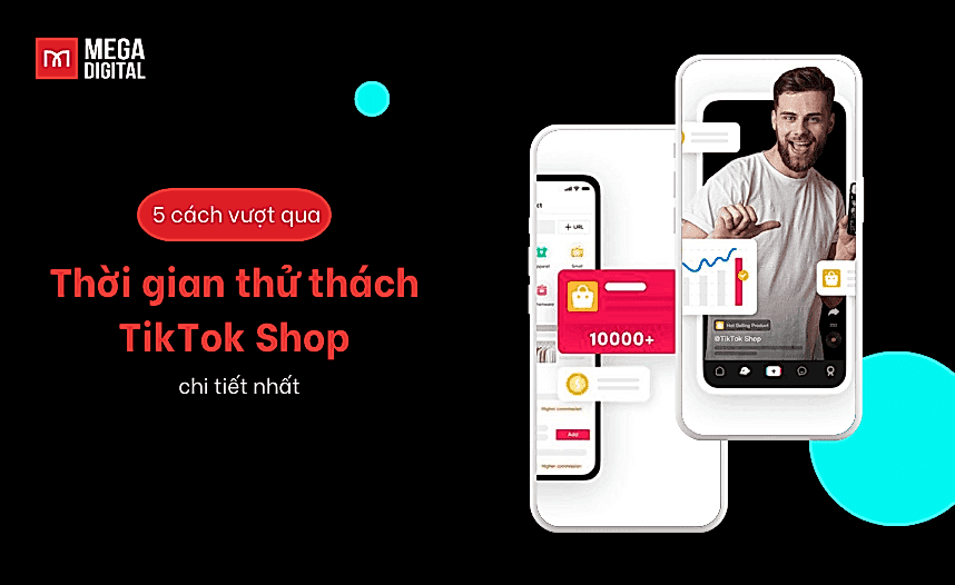 Thời gian thử thách TikTok Shop là gì? Cách vượt qua dễ dàng