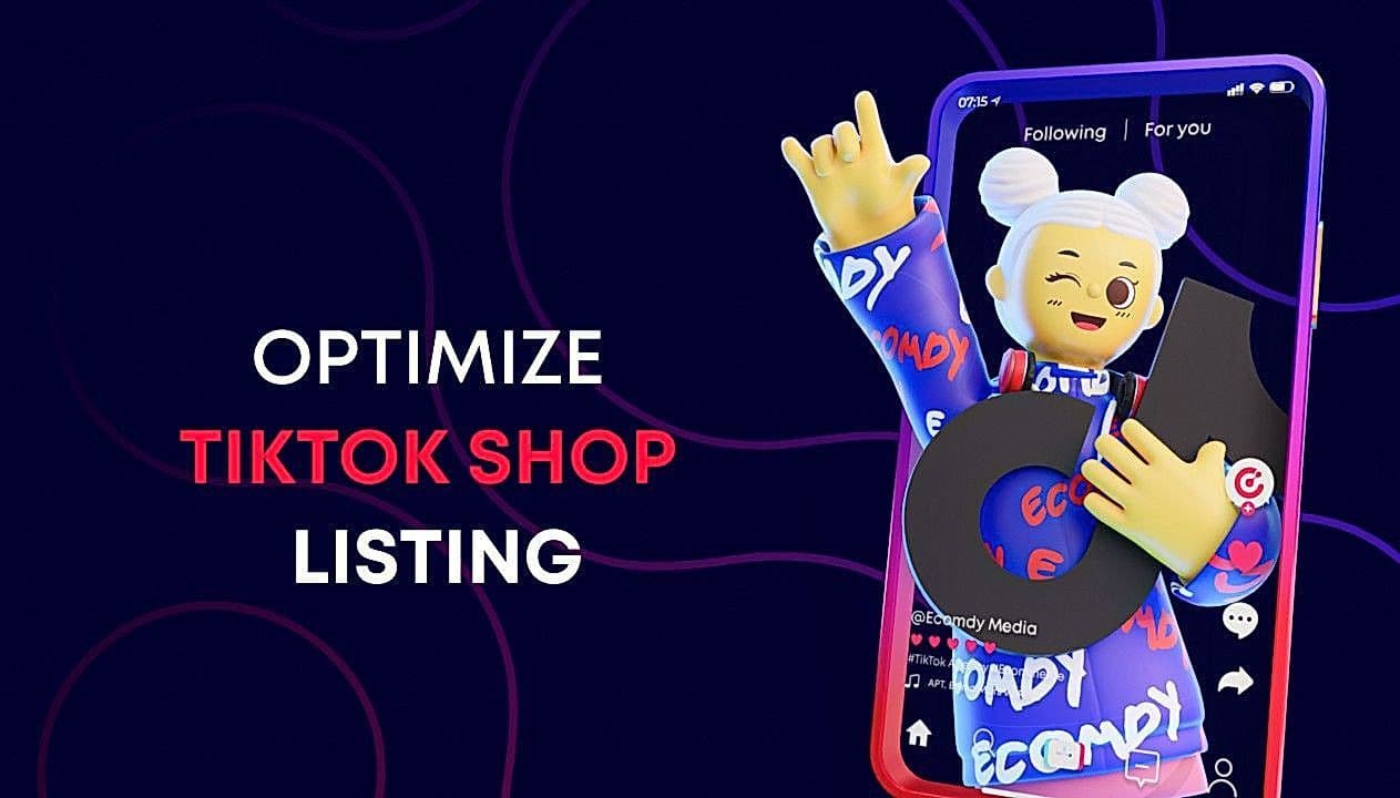 How to optimize your TikTok Shop US listing for higher visibility & conversion - Ecomdy Media - TikTok agency for ecommerce