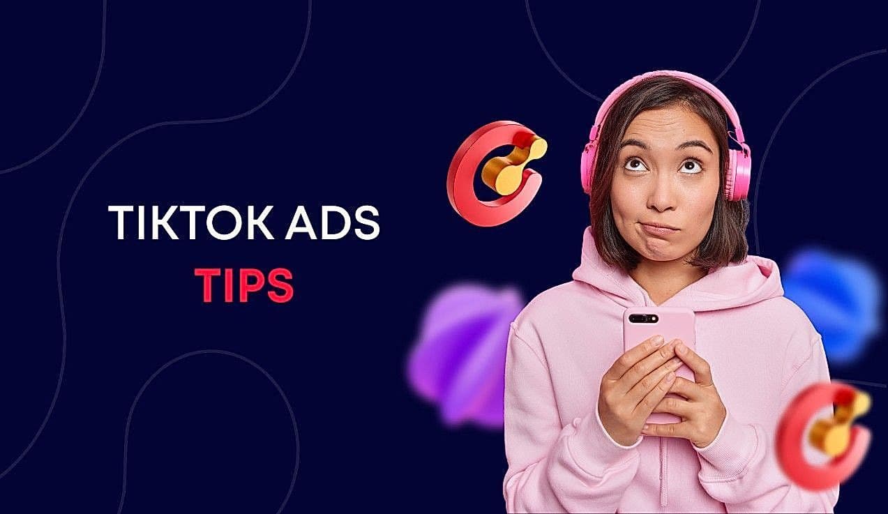 10 things to know before running TikTok Ads