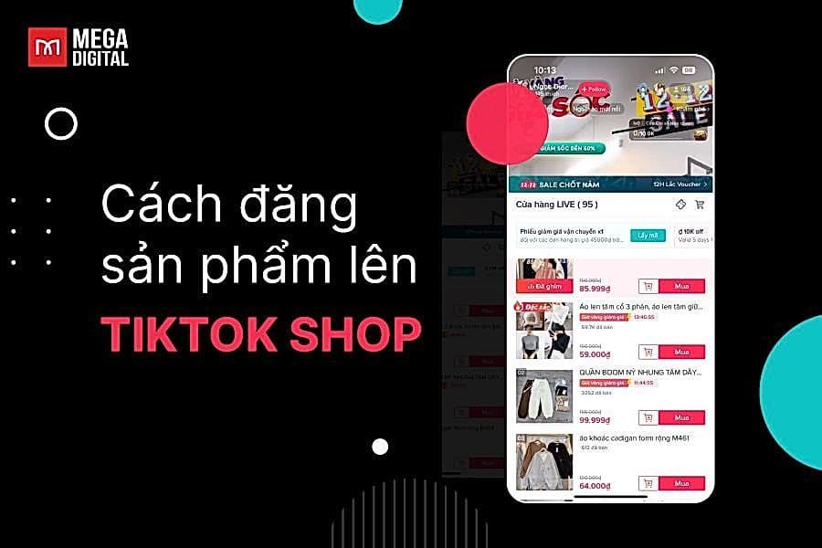 Cách đăng sản phẩm lên TikTok Shop với 5 thao tác đơn giản