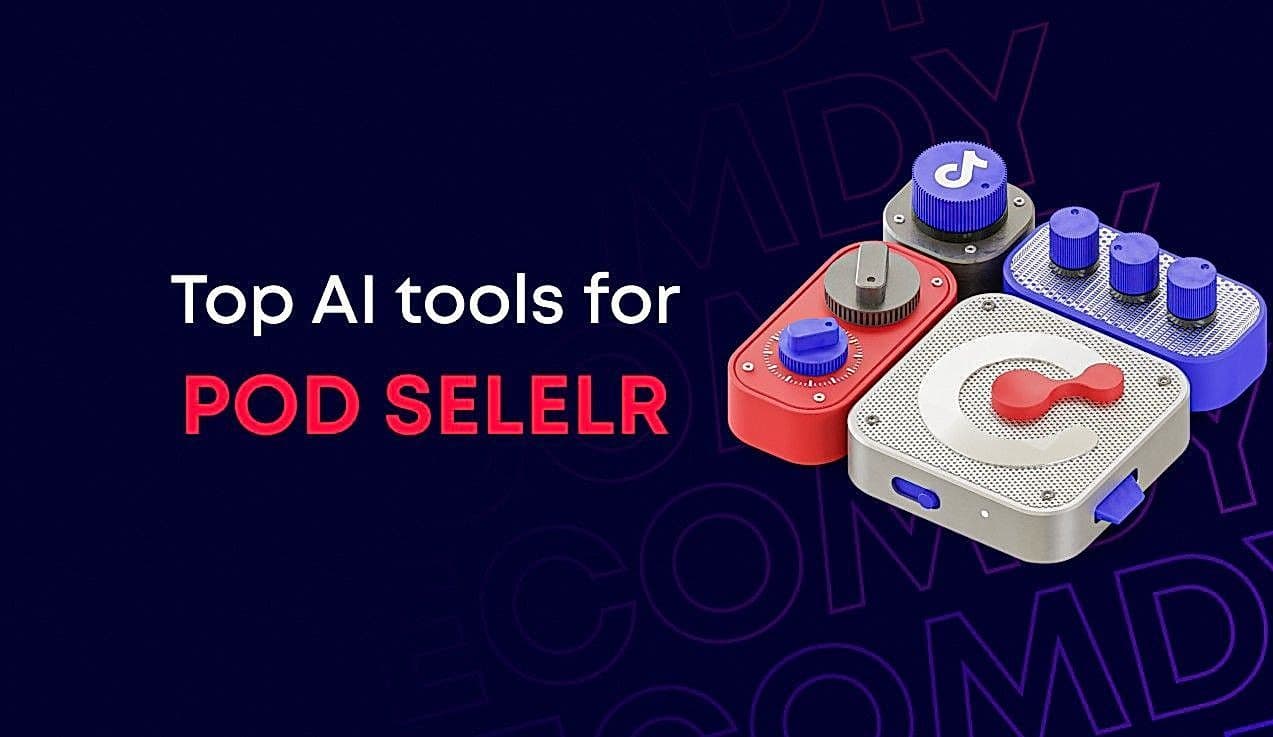 Top AI tools every POD Seller Needs to Enhance Productivity & Boost Success - Ecomdy Media - TikTok agency for ecommerce