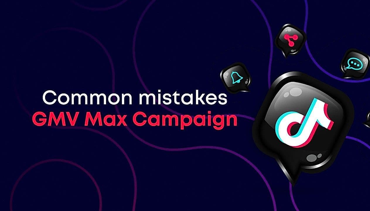 Top 5 common mistakes to avoid when running TikTok GMV Max Campaigns (and How to fix them) - Ecomdy Media - TikTok agency for ecommerce