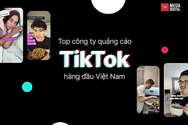 Top 10 công ty quảng cáo TikTok uy tín hàng đầu tại Việt Nam