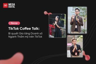 [Recap] TikTok Coffee Talk: Bí quyết Gia tăng Doanh số Ngành Thẩm mỹ trên TikTok