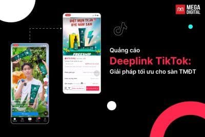 Quảng cáo Deeplink TikTok là gì? Làm sao để chạy hiệu quả?