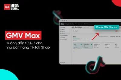 GMV Max: Hướng dẫn từ A-Z cho nhà bán hàng TikTok Shop [2026]