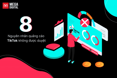 8 Nguyên nhân quảng cáo TikTok không được duyệt và cách khắc phục