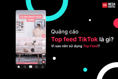 Quảng cáo Top Feed TikTok là gì? Điều kiện, thông số & cách thiết lập