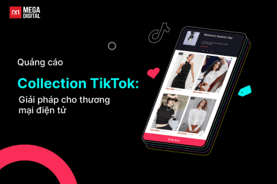 Quảng cáo TikTok Collection là gì? Ưu điểm, thông số & cách thiết lập