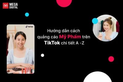 Quảng cáo mỹ phẩm trên TikTok: Hướng dẫn chi tiết từ A–Z
